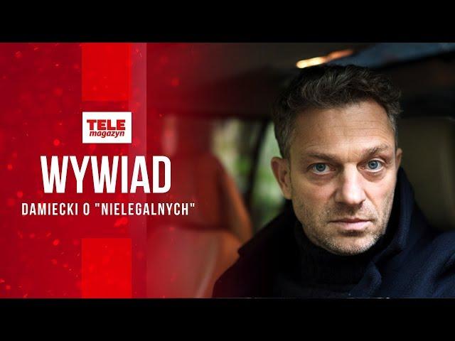 GRZEGORZ DAMIĘCKI opowiada o pracy nad serialem "Nielegalni" | WYWIAD