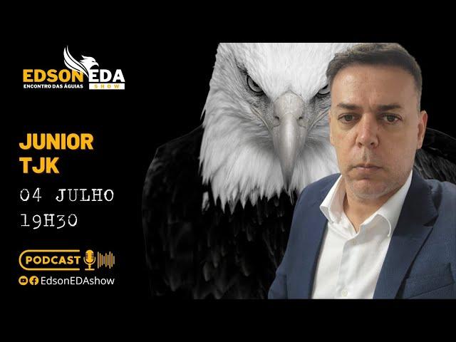 EDSON EDA SHOW #EP39-  JUNIOR TJK