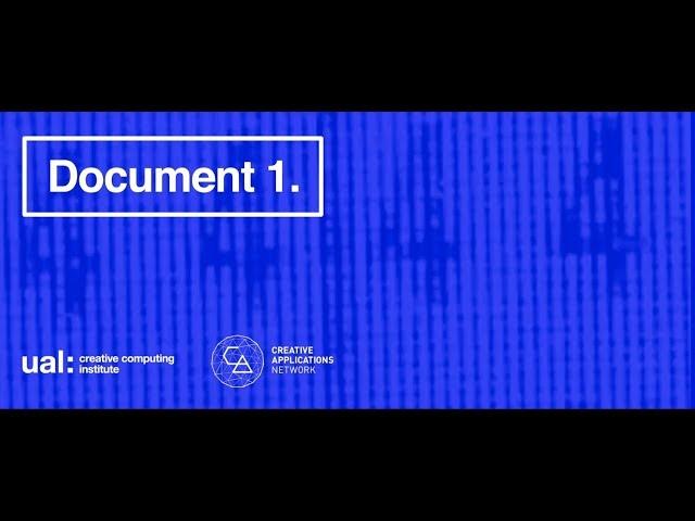 Document 1. by CreativeApplications.Net and UAL Creative Computing Institute
