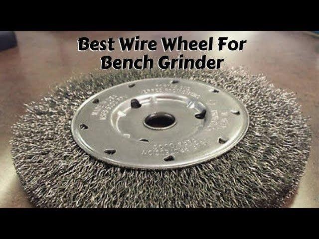 Best Wire Wheel For Bench Grinder - Top Recommendations For You