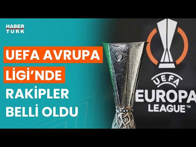 Fenerbahçe, Beşiktaş, ve Galatasaray'ın UEFA Avrupa Ligi'nde rakipleri belli oldu! işte o takımlar..