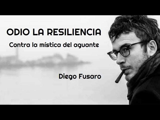 "ODIO LA RESILIENCIA" Una palabra del poder. Diego Fusaro