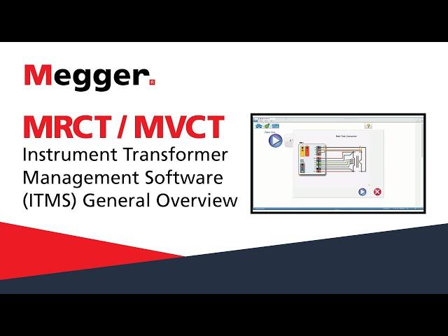 Megger MRCT and MVCT: Instrument Transformer Management Software (ITMS) General Overview