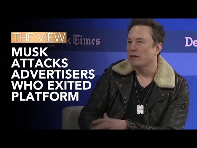 Musk Attacks Advertisers Who Exited Platform | The View