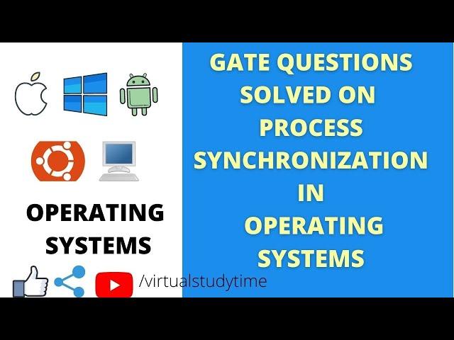 SOLVED GATE QUESTIONS ON PROCESS SYNCHRONIZATION|OPERATING SYSTEM|VIRTUALSTUDYTIME