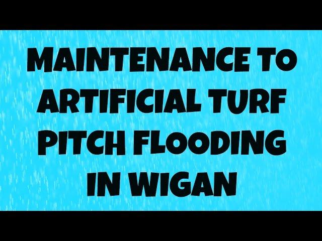 Maintenance to Artificial Turf Pitch Flooding Wigan