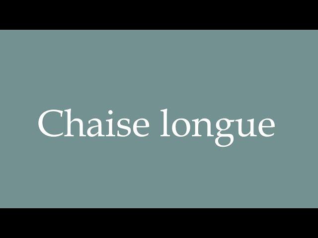 How to Pronounce ''Chaise longue'' (Lounger) Correctly in French