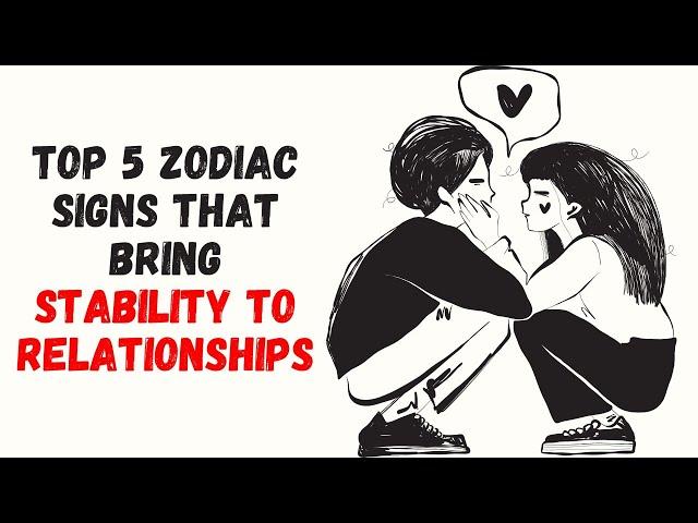 Top 5 Zodiac Signs That Bring Stability to Relationships