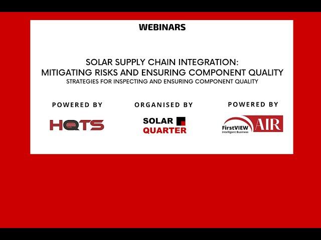 Solar Supply Chain Integration: Mitigating Risks and Ensuring Component Quality