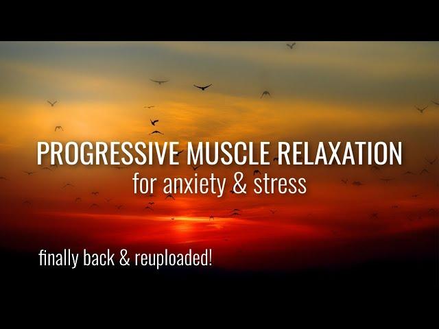 Progressive Muscle Relaxation for the Management of Anxiety & Stress (finally back up & reuploaded!)