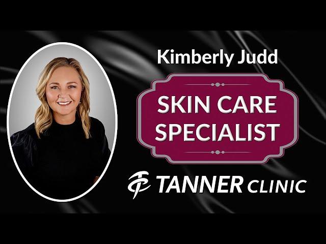 Kimberly Judd, Skin Care Specialist at the Tanner Clinic Med Spa in Syracuse, Utah