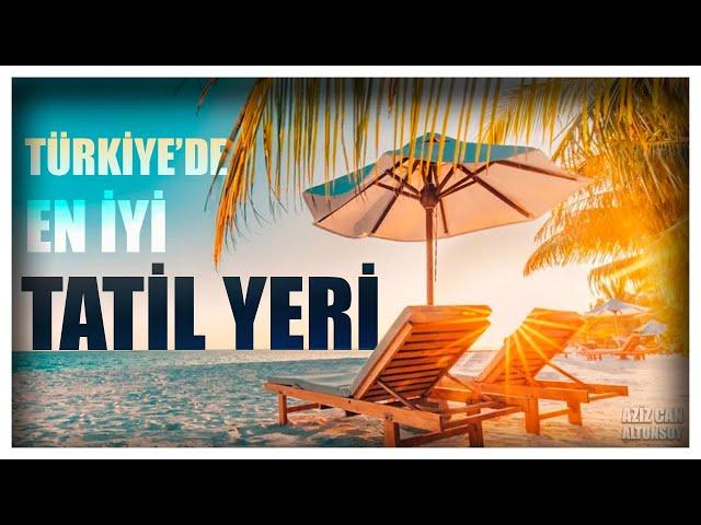 TÜRKİYE'DE YAZ TATİLİ YAPILACAK EN İYİ 20 TATİL YERİ ( Fethiye, Bodrum, Marmaris, Çeşme, Datça )