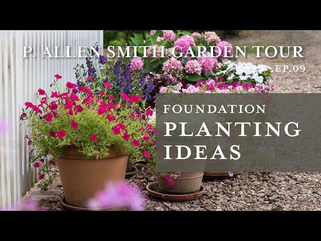 Foundation Planting Ideas | Garden Home Tour: P. Allen Smith (2019)