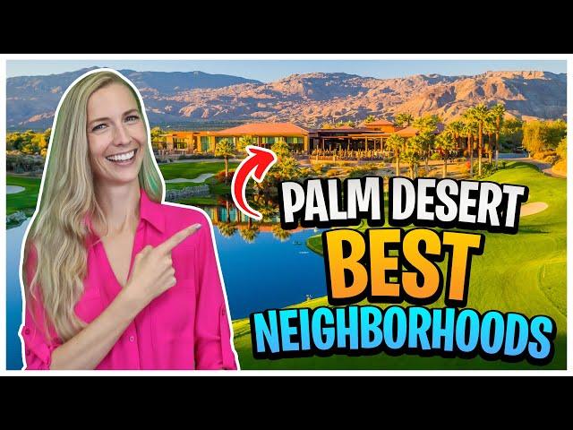 Palm Deserts Best Neighborhoods - Where to Live in Palm Desert CA