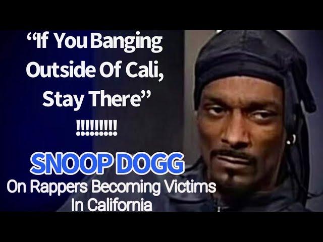 Snoop Dogg On Rappers Checking In With Gangsters "If You Banging Outside Of Cali, Stay There"