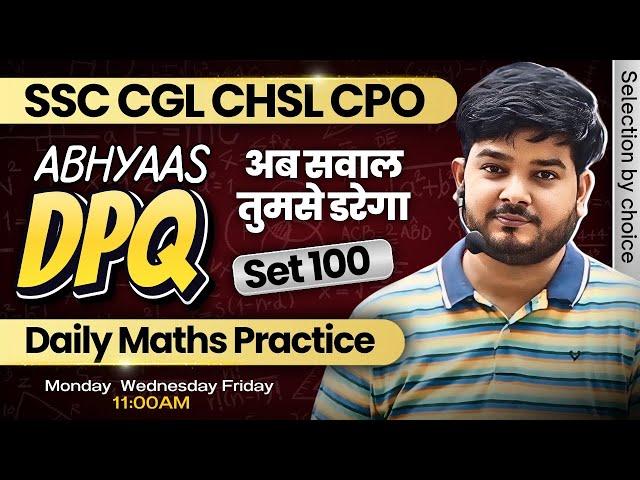 Maths Abhyaas DPQ 100 - Practice for CGL CPO CHSL & Other Govt Exams
