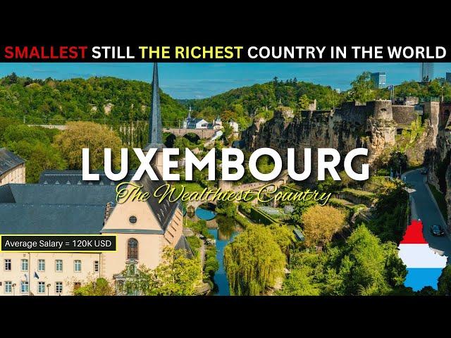 Luxembourg: SMALLEST Still The WEALTHIEST Country in The World. Why?