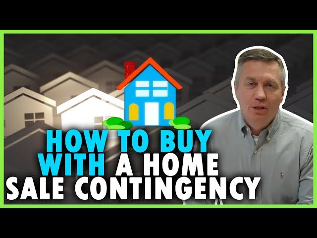 How does buying on home sale contingency work?