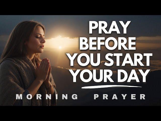 Always Pray First Before You Start Your Day Start Your Day | Morning Prayer