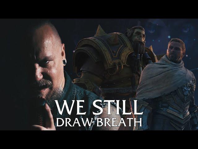 We Still Draw Breath (Original Song Inspired by @Warcraft)