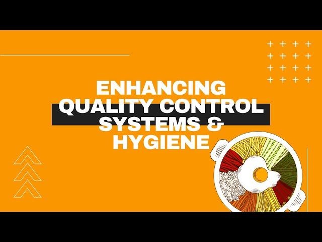 Enhancing quality control systems and hygiene - How to go about it & budget for it?
