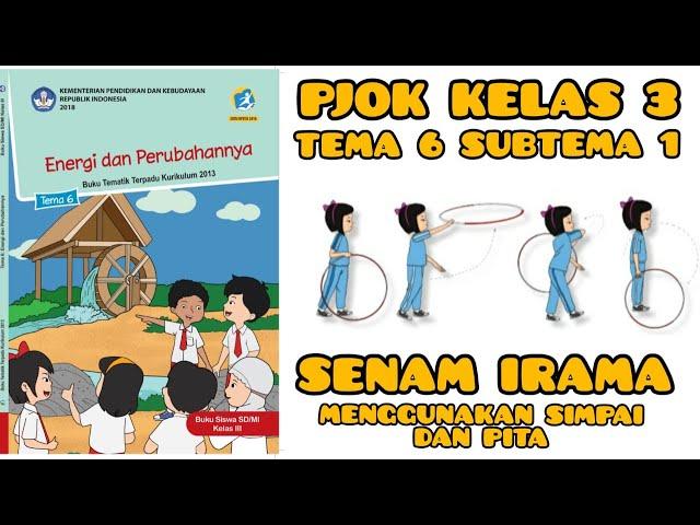 Pembelajaran PJOK Kelas 3 Tema 6 Subtema 1 - Senam Irama Menggunakan Simpai dan Pita