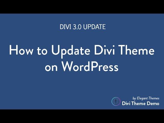 How To Update The Divi Theme to 3.0 | Update Divi Theme From 2.7 to 3.0! Elegant Themes!