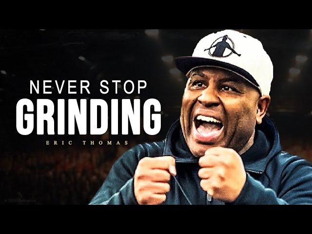 KEEP GRINDING & NEVER GIVE UP - Best of Eric Thomas Motivational Speeches