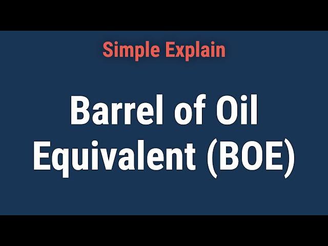 Barrel of Oil Equivalent (BOE): Definition and How To Calculate