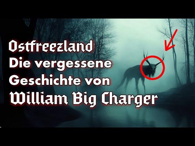 Ostfreezland: Die vergessene Geschichte von William Big Charger