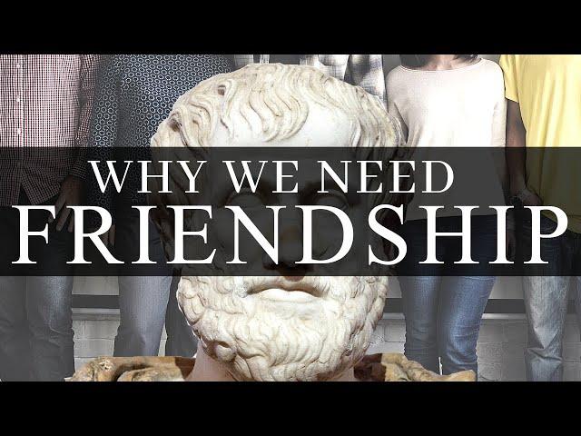 Aristotle | Friendship is a Basic Human Need | Nicomachean Ethics