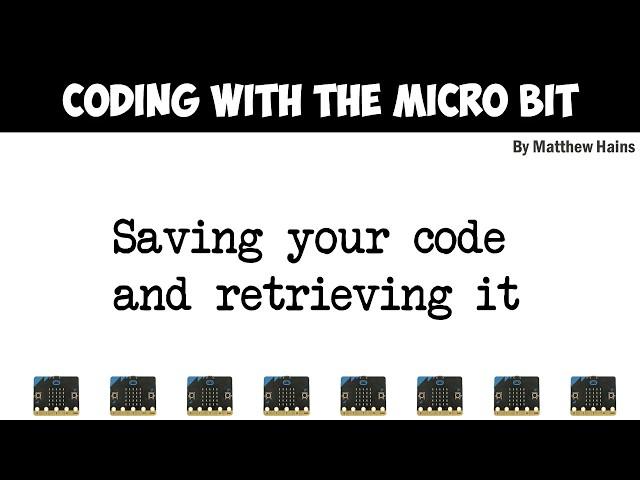 03 Microbit : Saving and Opening  by Matt Hains