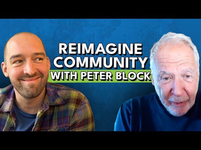 Reimagining Community A Dialogue with Peter Block