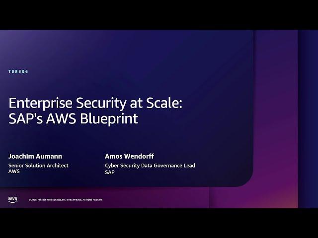 AWS re:Inforce 2025 - Enterprise security at scale: SAP's AWS blueprint (TDR306)