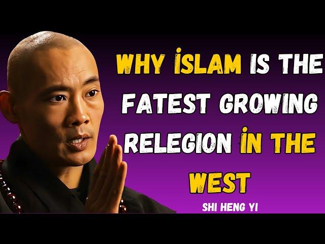 WHY ISLAM IS THE FATEST GROWING RELEGION IN THE WEST - shi heng yi wisdom