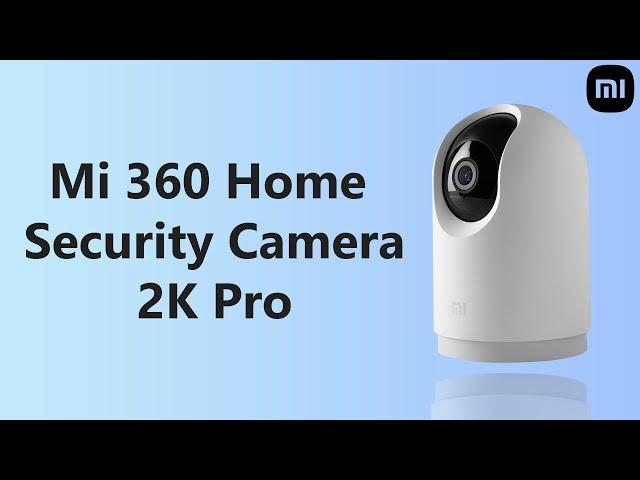 Mi 360 Home Security Camera 2K Pro - Smart Security is Priority