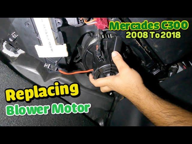 How to replace blower motor on Mercedes Benz C300 2008 to 2018