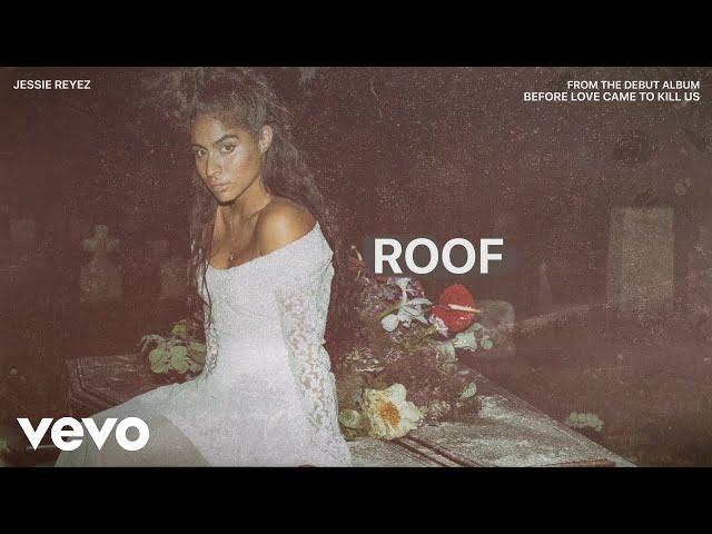 Jessie Reyez - ROOF (Audio)