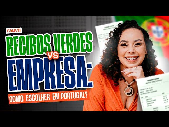 Recibo Verde ou Abrir Empresa em Portugal? Qual é a MELHOR opção? Qual foi a MINHA escolha?