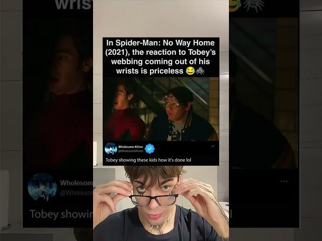 In No Way Home (2021), the moment everyone finds out Tobey’s webs are organic? Pure gold.