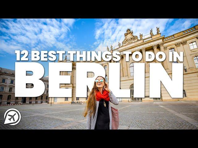 12 BEST THINGS TO DO IN BERLIN