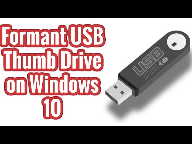 Windows 10 - Format USB Thumb Drive