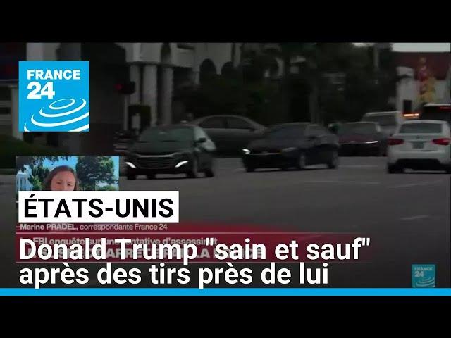 Donald Trump "sain et sauf" après des tirs près de lui, une possible tentative d'assassinat