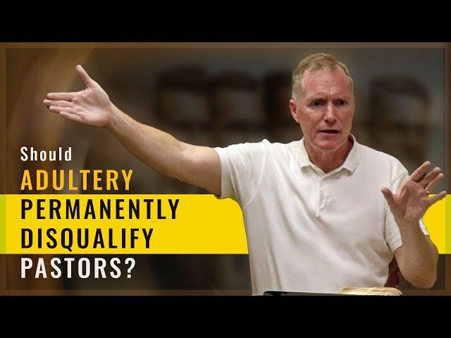 Should Adultery Permanently Disqualify Pastors? - Ask Pastor Tim