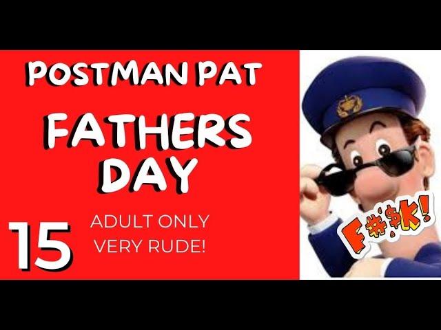 Postman Pat 15 - Father's Day (Adult Only funny rude 2021 video)