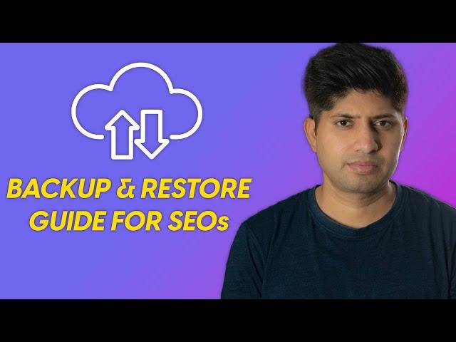 Backup & Restore Guide For SEOs | Things to Do Before Taking Backup & Restore