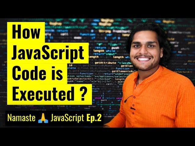 How JavaScript Code is executed? ️& Call Stack | Namaste JavaScript Ep. 2