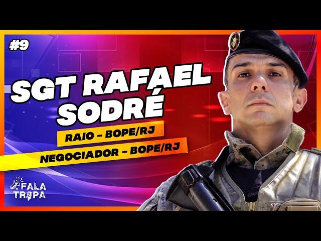 FALA TROPA #9 - SGT RAFAEL SODRÉ (NEGOCIADOR - BOPE/RJ)