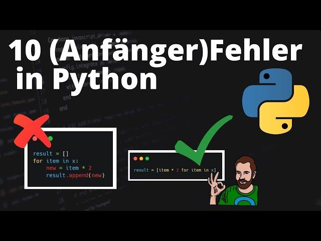 10 NEWBIE FEHLER in Python - Tipps und Tricks für besseres Python