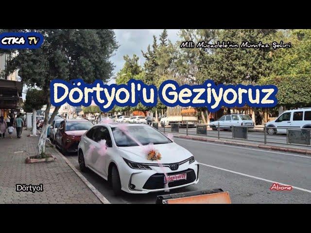 Dörtyol'u Geziyoruz!